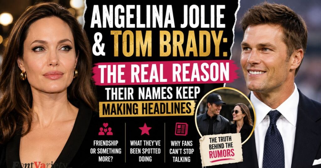 Angelina Jolie and Tom Brady