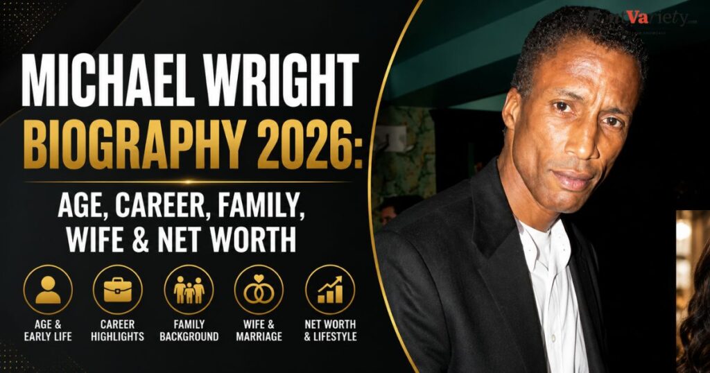 Michael Wright Biography 2026: Age, Career, Family, Wife & Net Worth 